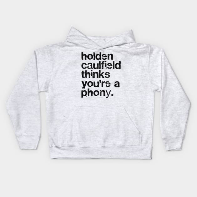 Holden Caulfield thinks you're a phony - Catcher In The Rye Humor Kids Hoodie by DankFutura